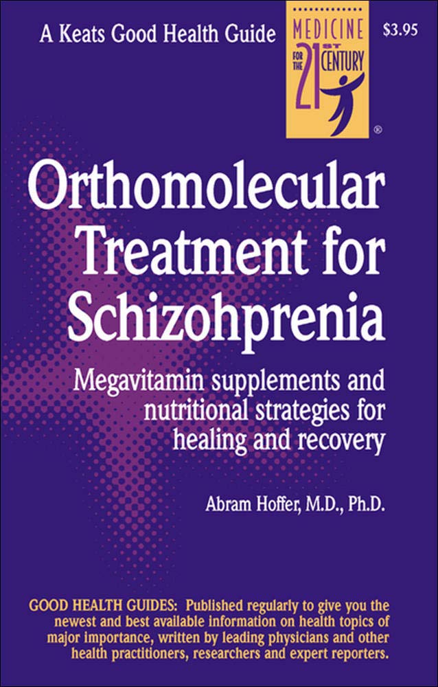 Book: Orthomolecular  Treatment for Schizophrenia by A. Hoffer M.D., Ph.D.